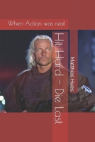 Hit Hard - Die Last: When Action was real B0FJ279CNG Book Cover