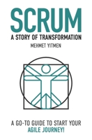 SCRUM: A Story of Transformation: A Go-To Guide To Start Your Agile Journey B08GFSK1J4 Book Cover