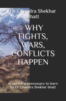 Why Fights, Wars, Conflicts Happen: Is martial art necessary to learn by Dr Chandra Shekhar bhatt 1077044208 Book Cover