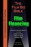 The Film Biz Bible - Film Financing 1453876790 Book Cover