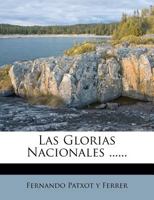 Las Glorias Nacionales ...... 1272668835 Book Cover