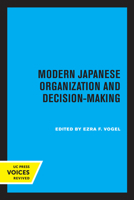 Modern Japanese Organization and Decision-Making 0520307100 Book Cover