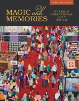 Magic & Memories: 45 Years of International Quilt Festival 0764357417 Book Cover
