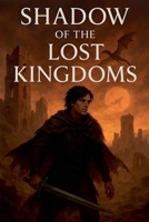 Shadow of the Lost Kingdoms B0FMXJ6ZRZ Book Cover