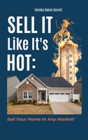 Sell It Like It's Hot: Sell Your Home In Any Market! B0C9SBMFXW Book Cover