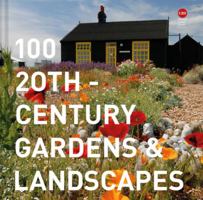 100 20th-Century Gardens  Landscapes 1849945292 Book Cover