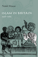 Islam in Britain, 15581685 0521048974 Book Cover