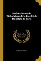 Recherches Sur La Biblioth�que de la Facult� de M�decine de Paris 0469623705 Book Cover