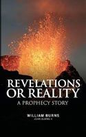 Revelations Or Reality - A Prophecy Story 1456475029 Book Cover