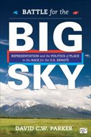Battle for the Big Sky: Representation and the Politics of Place in the Race for the US Senate 1483368637 Book Cover