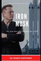 Iron musk: the iron man who changed the world 168821142X Book Cover