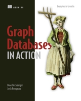 Graph Databases in Action 1617296376 Book Cover