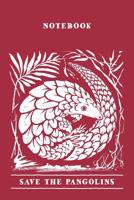 Notebook Save The Pangolins. Blank Lined Journal For Writing And Note Taking. 1097379078 Book Cover