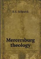 Mercersburg theology inconsistent with Protestant and Reformed doctrine 1016768931 Book Cover