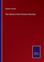 The Charity of the Primitive Churches 3375168934 Book Cover