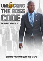 Unlocking The Boss Code: Become Your Own Boss in Five Steps 1733779809 Book Cover