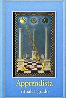 L'Apprendista: Rituale del 1° Grado (Massoneria - i tre gradi iniziatici) (Italian Edition) B0GJZG9X5H Book Cover