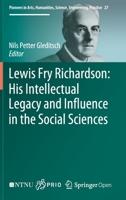 Lewis Fry Richardson: His Intellectual Legacy and Influence in the Social Sciences (Pioneers in Arts, Humanities, Science, Engineering, Practice, 27) 3030315916 Book Cover