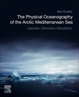 The Physical Oceanography of the Arctic Mediterranean Sea: Explorations, Observations, Interpretations 0128169303 Book Cover