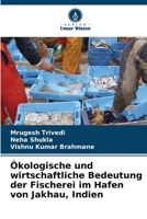 Ökologische und wirtschaftliche Bedeutung der Fischerei im Hafen von Jakhau, Indien (German Edition) 6209758282 Book Cover