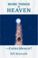 MORE THINGS IN HEAVEN: Coincidence 0595433588 Book Cover