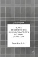 Black Consciousness and South Africa's National Literature 3319579398 Book Cover