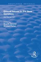 Ethical Issues in the New Genetics: Are Genes Us? 1138717614 Book Cover