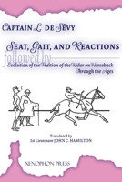 Seat, Gaits, and Reactions and the Evolution of the Position of the Rider Through the Ages 1948717549 Book Cover