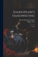 Shakespeare's handwriting: A study 1021326860 Book Cover