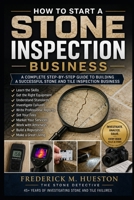 HOW TO START A STONE & TILE INSPECTION BUSINESS: A Practical Guide to Building a Career as a Stone and Tile Inspector B0H66ZFBXX Book Cover