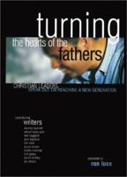 Turning the Hearts of the Fathers: Christian Leaders Speak Out on Reaching a New Generation 1577781139 Book Cover