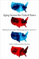 Aging Across the United States: Matching Needs to States' Differing Opportunities and Services 0271037563 Book Cover