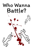 Who Wanna Battle?: Lined Notebook Journal For Battle Rappers. Perfect To Write Down Your Best Bars, Hooks, and Songs. 1674231792 Book Cover