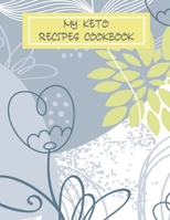 My Keto Recipes Cookbook: Make Your Own Ketogenic Cookbook With This Blank Recipe Book To Write In | Baking, Fat Bombs, Vegetarian, Air Fryer, ... Fill In What Works For Them & Their Lifestyle 1677684445 Book Cover