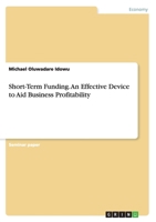 Short-Term Funding. an Effective Device to Aid Business Profitability 3656973741 Book Cover