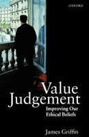 Value Judgement: Improving Our Ethical Beliefs 0198752318 Book Cover