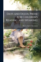 Days and Deeds: Prose for Children's Reading and Speaking 1171787529 Book Cover