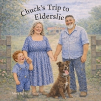Chuck's Trip to Elderslie 1764494881 Book Cover