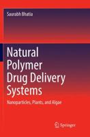 Natural Polymer Drug Delivery Systems: Nanoparticles, Plants, and Algae 3319411284 Book Cover