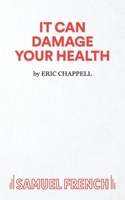 It Can Damage Your Health: A Comedy (Acting Edition) 0573017956 Book Cover