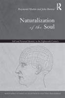 Naturalization of the Soul: Self and Personal Identity in the Eighteenth Century (Routledge Studies in Eighteenth Century Philosophy) 0415333555 Book Cover