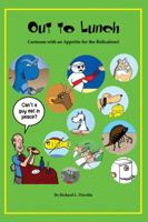 Out to Lunch: Cartoons with an Appetite for the Ridiculous 0984887210 Book Cover