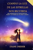 Cuando la Luz de las Estrellas Nos Recuerda: Una romantasía de renacimiento, poder y un amor que se negó a morir (Spanish Edition) B0GJ3PKHNJ Book Cover
