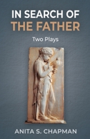 In Search of the Father: Two Plays 1685030521 Book Cover