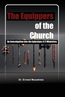 The Equippers of the Church: An Investigation Into the Ephesians 4:11 Ministries 1506174442 Book Cover