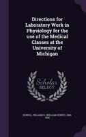 Directions for Laboratory Work in Physiology for the Use of the Medical Classes at the University of Michigan 1355523257 Book Cover