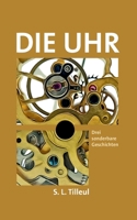 Die Uhr: Drei sonderbare Geschichten (German Edition) 3758382289 Book Cover
