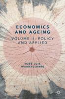 Economics and Ageing: Volume II: Policy and Applied 3319933566 Book Cover