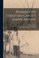 Remarks on Sebastian Cabot's Mappe-monde [microform] 1015048609 Book Cover