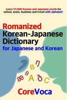 Romanized Korean-Japanese Dictionary for Japanese and Korean: Learn 17,000 Korean and Japanese Words for School, Exam, Business and Travel with Alphabet! 1983370290 Book Cover